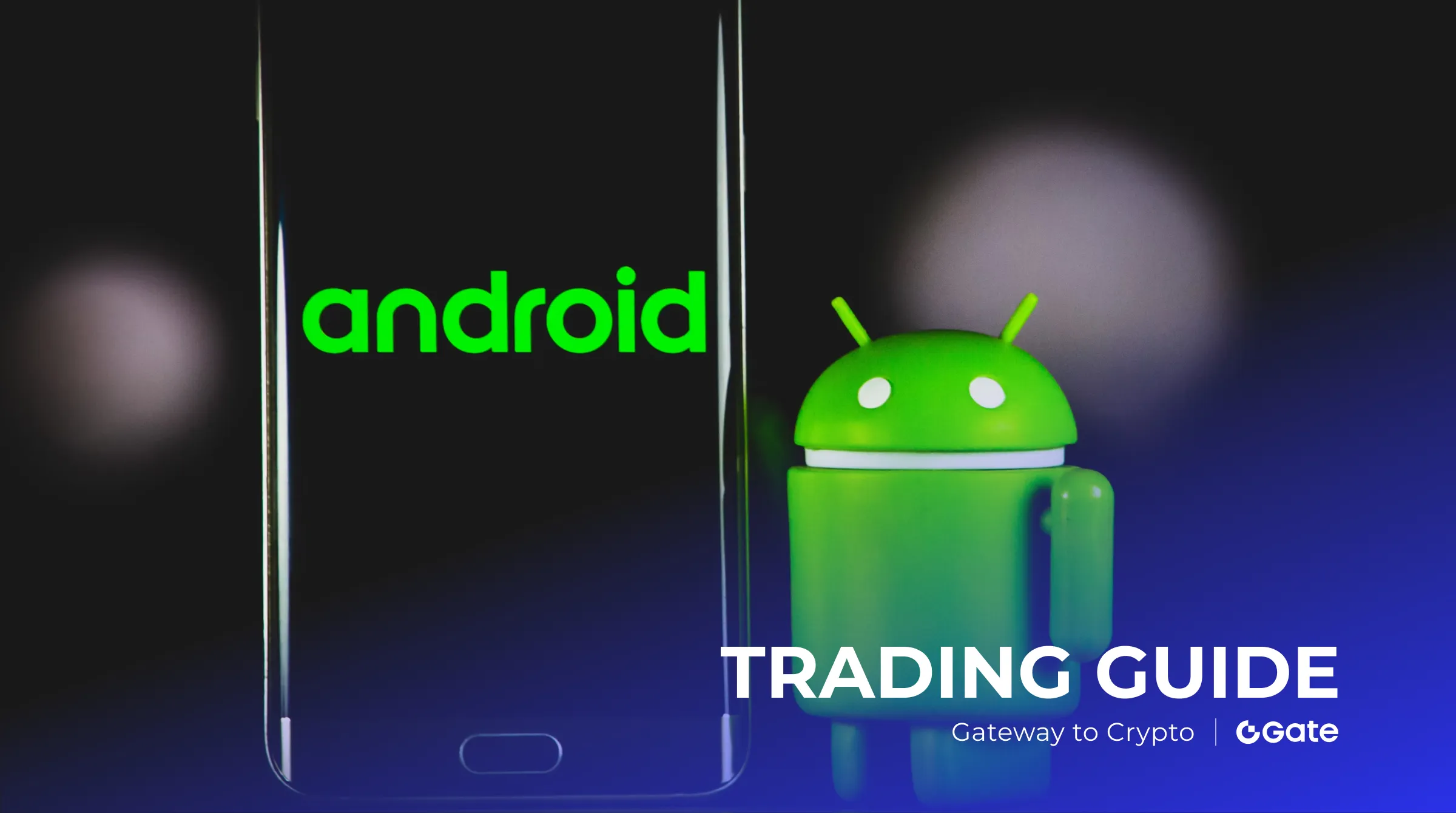 Gate APK下载指南：在安卓设备上交易3700+加密货币